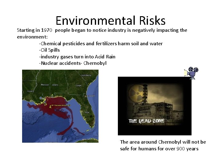 Environmental Risks Starting in 1970 people began to notice industry is negatively impacting the