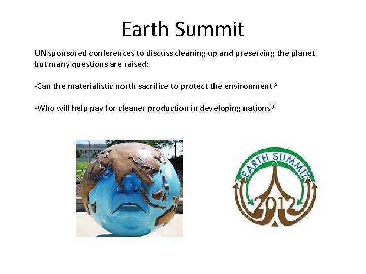 Earth Summit UN sponsored conferences to discuss cleaning up and preserving the planet but