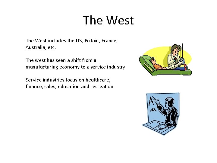 The West includes the US, Britain, France, Australia, etc. The west has seen a