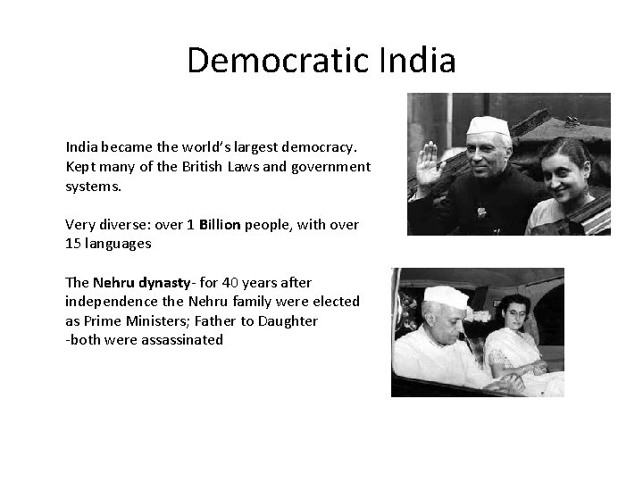 Democratic India became the world’s largest democracy. Kept many of the British Laws and