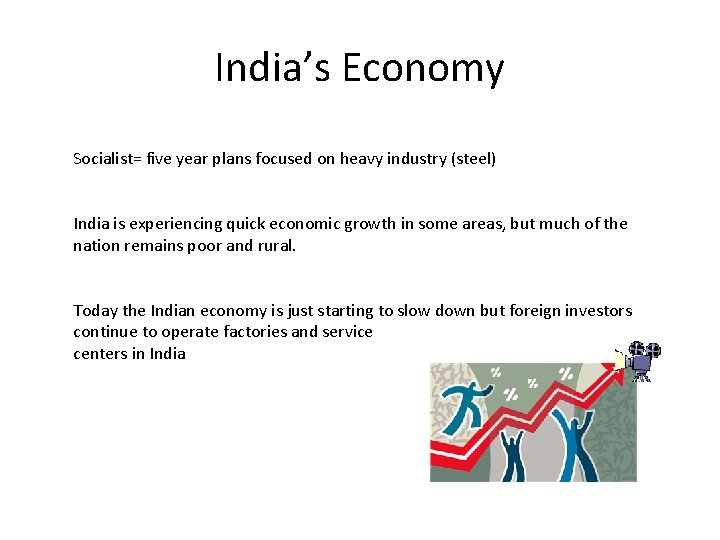 India’s Economy Socialist= five year plans focused on heavy industry (steel) India is experiencing