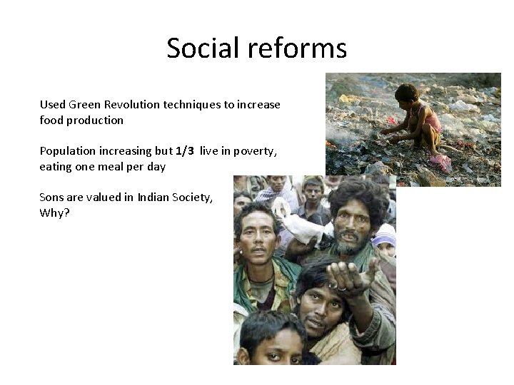 Social reforms Used Green Revolution techniques to increase food production Population increasing but 1/3