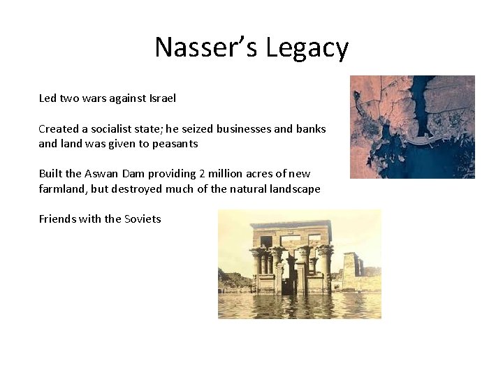 Nasser’s Legacy Led two wars against Israel Created a socialist state; he seized businesses