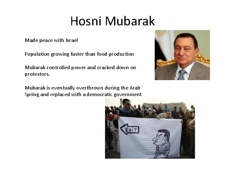 Hosni Mubarak Made peace with Israel Population growing faster than food production Mubarak controlled