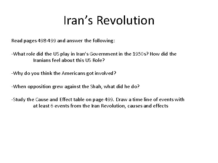 Iran’s Revolution Read pages 498 -499 and answer the following: -What role did the