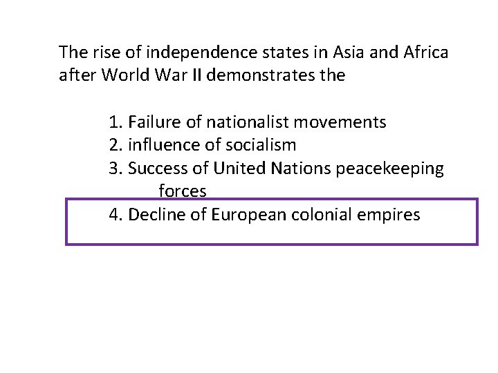 The rise of independence states in Asia and Africa after World War II demonstrates