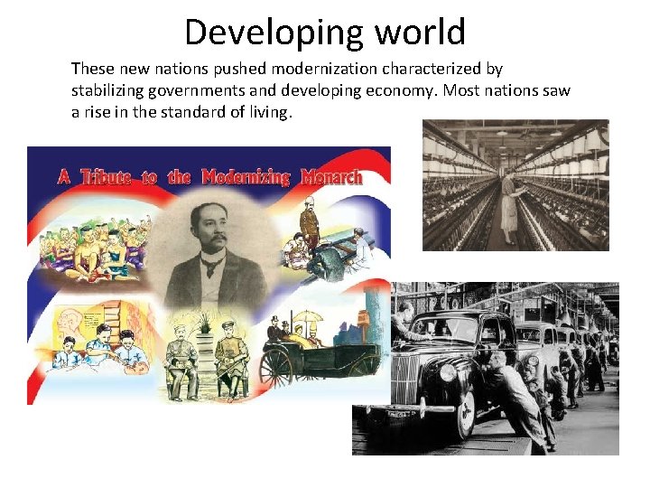 Developing world These new nations pushed modernization characterized by stabilizing governments and developing economy.