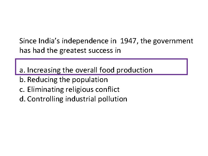 Since India’s independence in 1947, the government has had the greatest success in a.