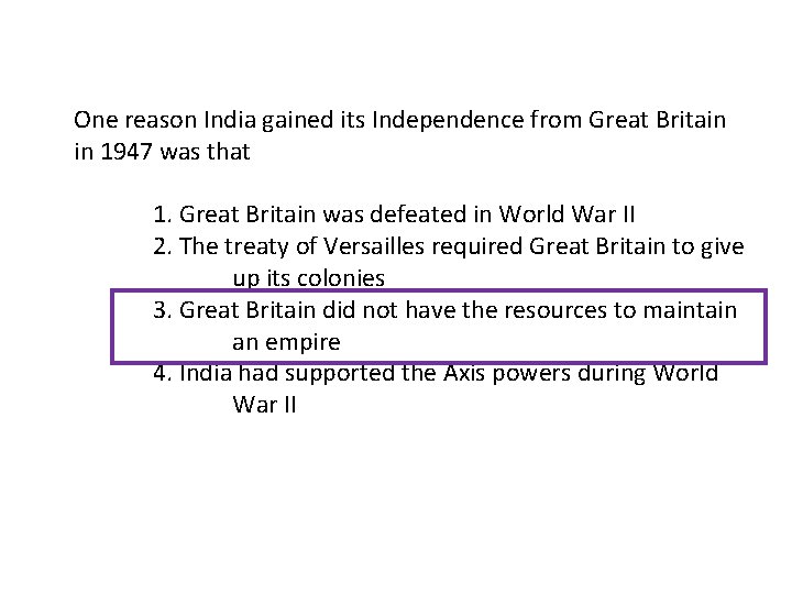 One reason India gained its Independence from Great Britain in 1947 was that 1.
