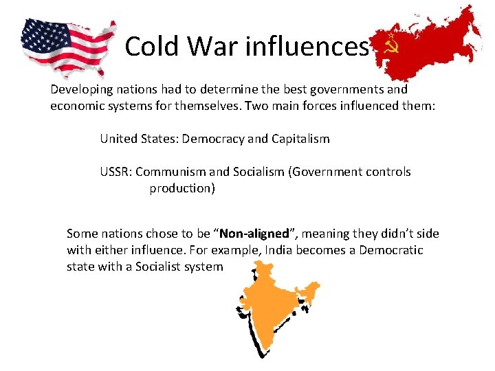 Cold War influences Developing nations had to determine the best governments and economic systems