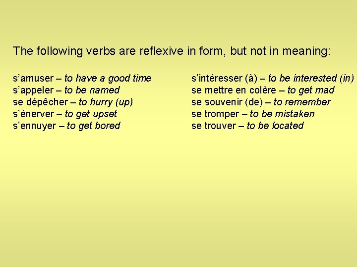 The following verbs are reflexive in form, but not in meaning: s’amuser – to