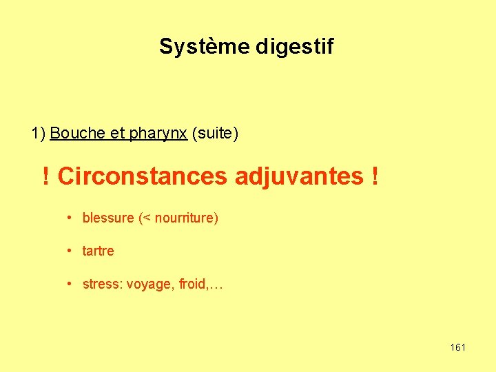 Système digestif 1) Bouche et pharynx (suite) ! Circonstances adjuvantes ! • blessure (<