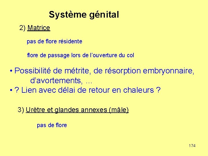 Système génital 2) Matrice pas de flore résidente flore de passage lors de l’ouverture