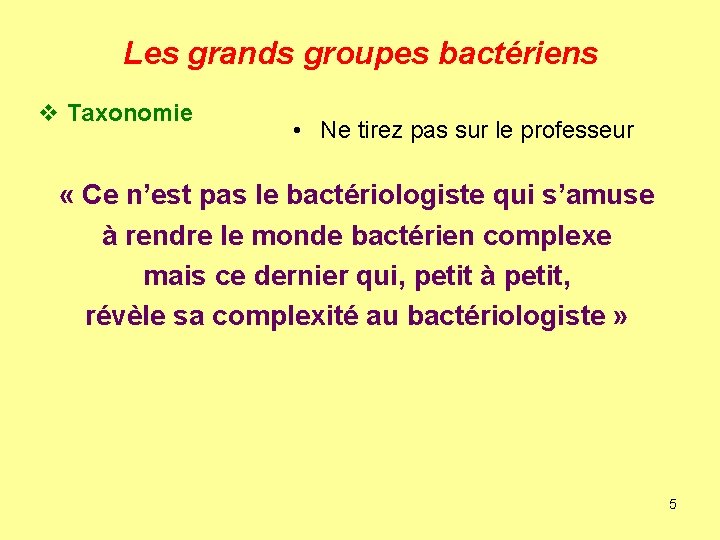 Les grands groupes bactériens v Taxonomie • Ne tirez pas sur le professeur «