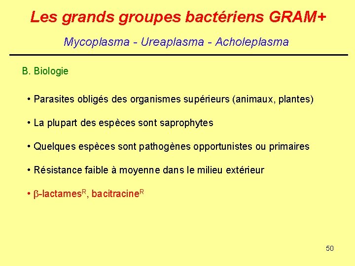 Les grands groupes bactériens GRAM+ Mycoplasma - Ureaplasma - Acholeplasma B. Biologie • Parasites