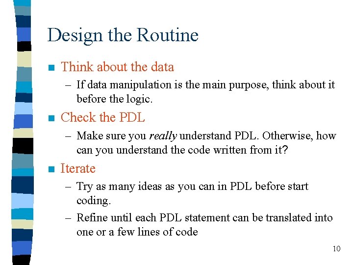 Design the Routine n Think about the data – If data manipulation is the Design the Routine n Think about the data – If data manipulation is the