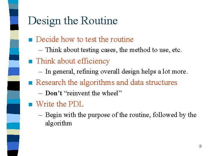 Design the Routine n Decide how to test the routine – Think about testing Design the Routine n Decide how to test the routine – Think about testing