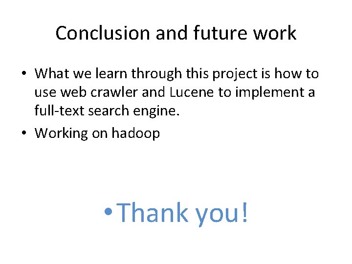 Conclusion and future work • What we learn through this project is how to
