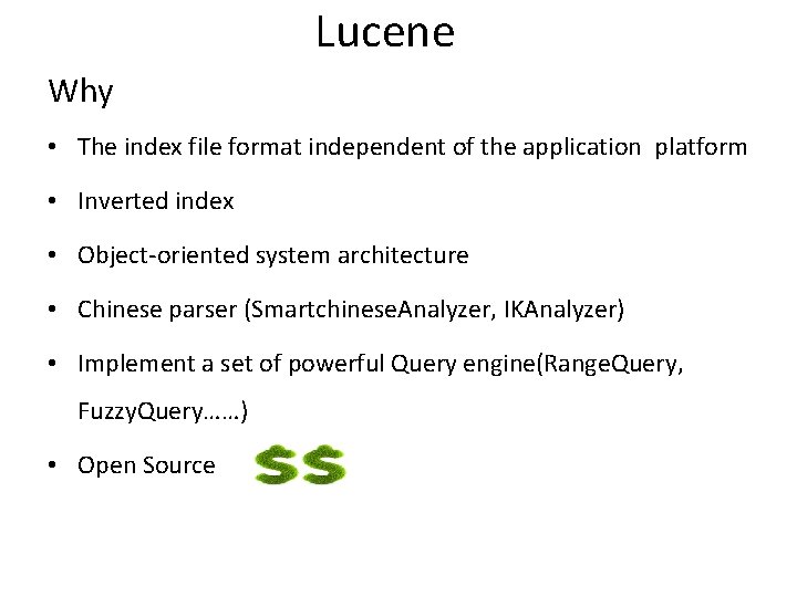 Lucene Why • The index file format independent of the application platform • Inverted