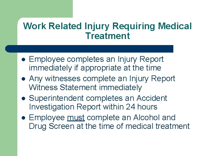 Work Related Injury Requiring Medical Treatment l l Employee completes an Injury Report immediately