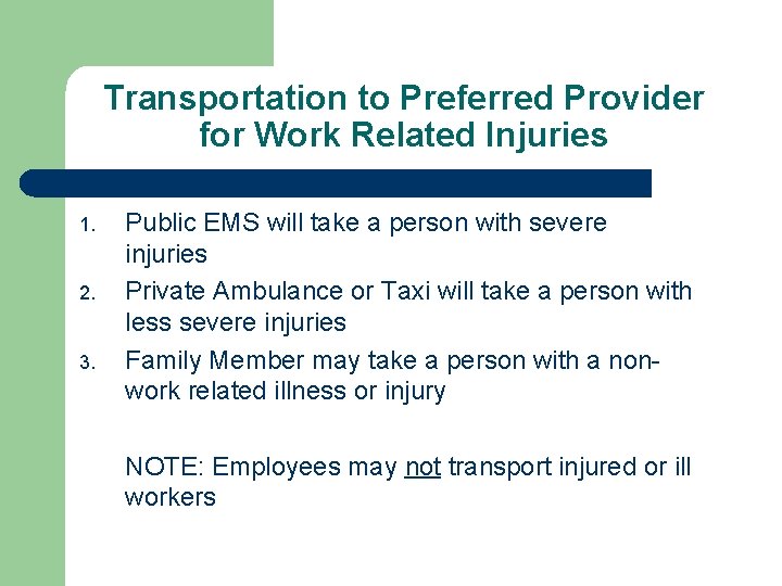 Transportation to Preferred Provider for Work Related Injuries 1. 2. 3. Public EMS will