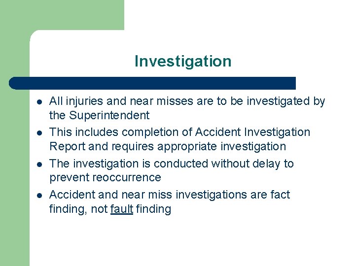 Investigation l l All injuries and near misses are to be investigated by the