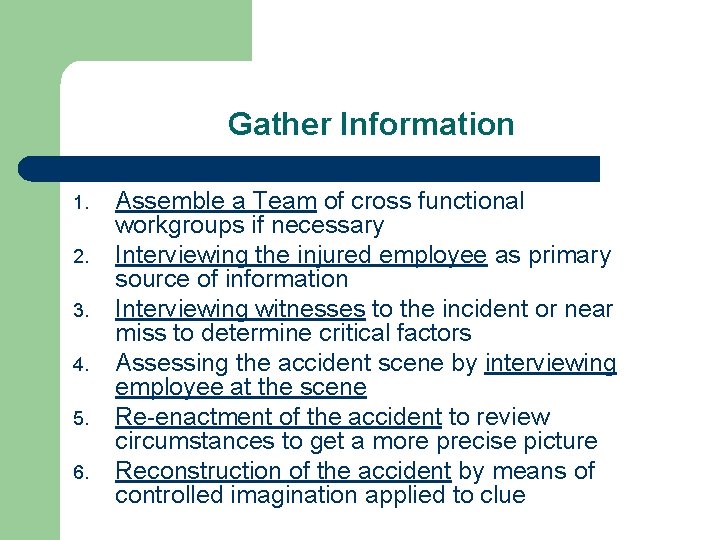 Gather Information 1. 2. 3. 4. 5. 6. Assemble a Team of cross functional