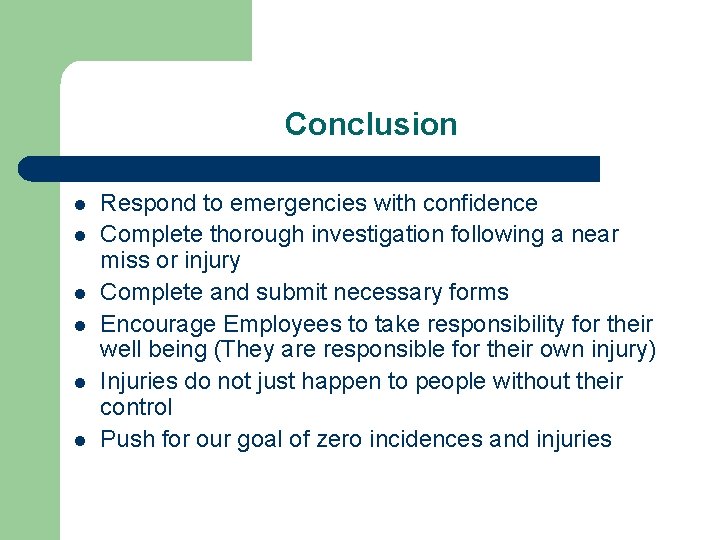 Conclusion l l l Respond to emergencies with confidence Complete thorough investigation following a