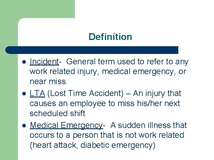 Definition l l l Incident- General term used to refer to any work related