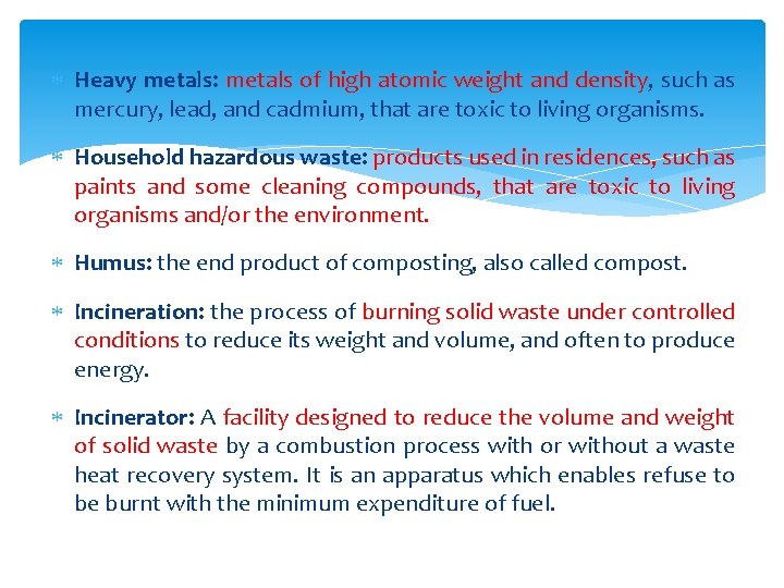Heavy metals: metals of high atomic weight and density, such as mercury, lead, Heavy metals: metals of high atomic weight and density, such as mercury, lead,