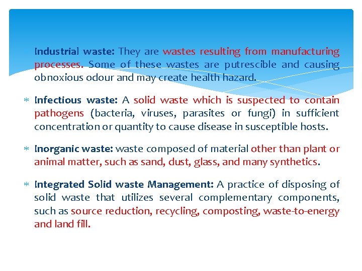  Industrial waste: They are wastes resulting from manufacturing processes. Some of these wastes