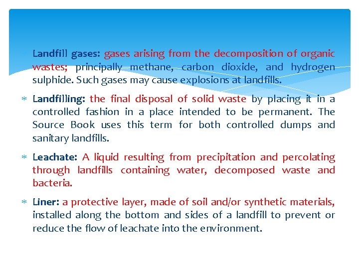  Landfill gases: gases arising from the decomposition of organic wastes; principally methane, carbon