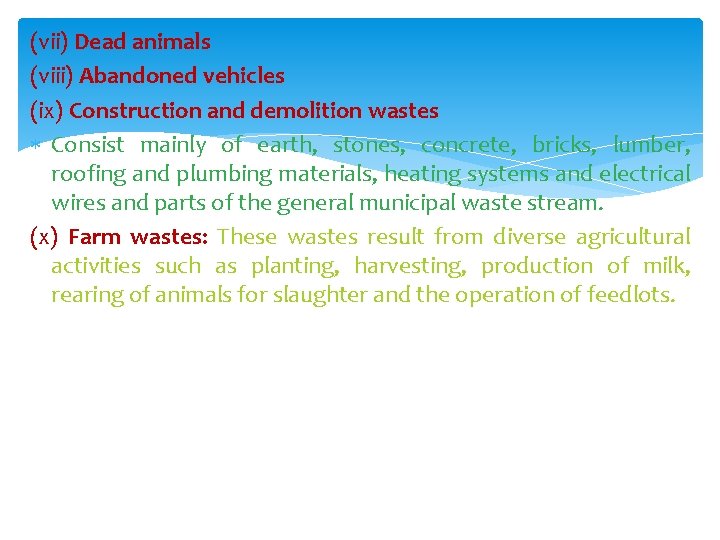 (vii) Dead animals (viii) Abandoned vehicles (ix) Construction and demolition wastes Consist mainly of