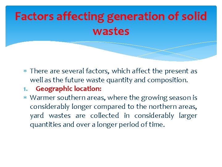 Factors affecting generation of solid wastes There are several factors, which affect the present