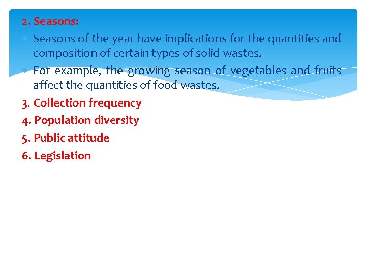 2. Seasons: Seasons of the year have implications for the quantities and composition of