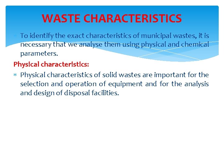 WASTE CHARACTERISTICS To identify the exact characteristics of municipal wastes, it is necessary that