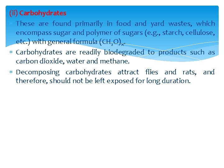 (ii) Carbohydrates These are found primarily in food and yard wastes, which encompass sugar