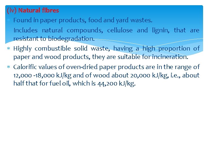 (iv) Natural fibres Found in paper products, food and yard wastes. Includes natural compounds,