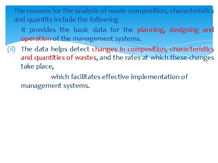 The reasons for the analysis of waste composition, characteristics and quantity include the following