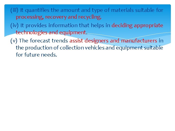 (iii) It quantifies the amount and type of materials suitable for processing, recovery and