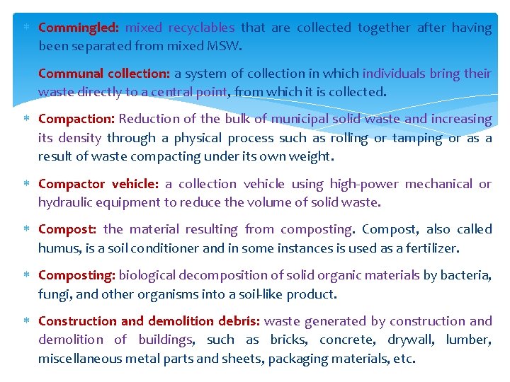  Commingled: mixed recyclables that are collected together after having been separated from mixed