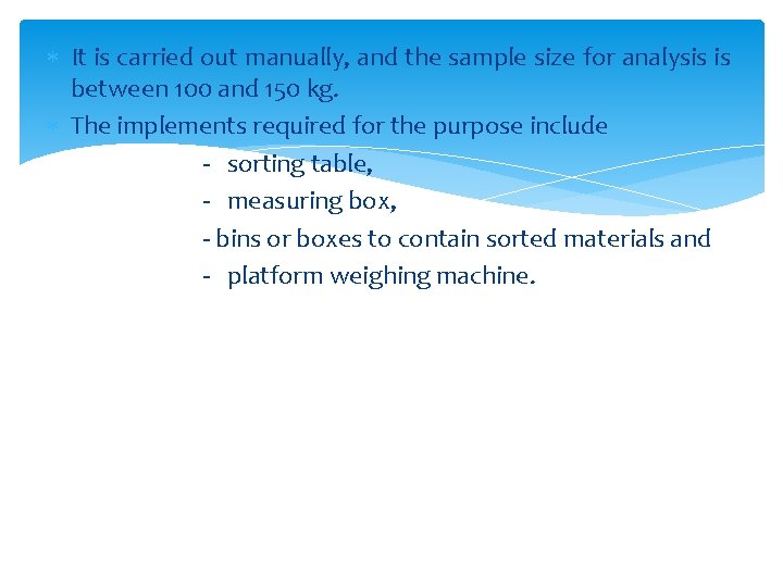  It is carried out manually, and the sample size for analysis is between