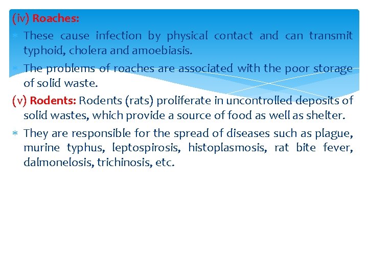 (iv) Roaches: These cause infection by physical contact and can transmit typhoid, cholera and (iv) Roaches: These cause infection by physical contact and can transmit typhoid, cholera and
