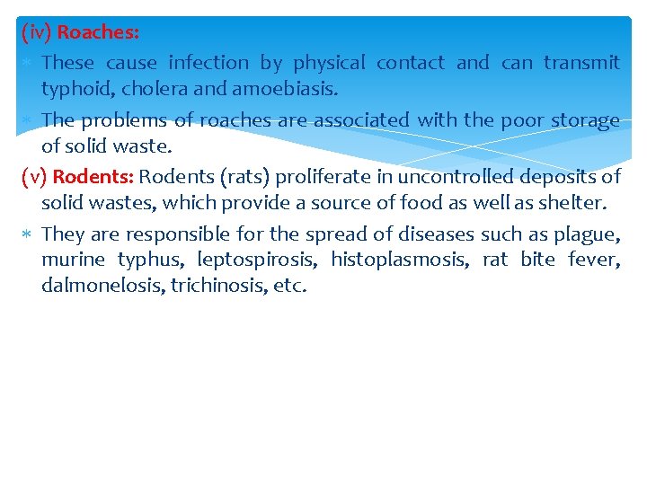 (iv) Roaches: These cause infection by physical contact and can transmit typhoid, cholera and