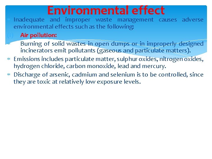 Environmental effect Inadequate and improper waste management causes adverse environmental effects such as the