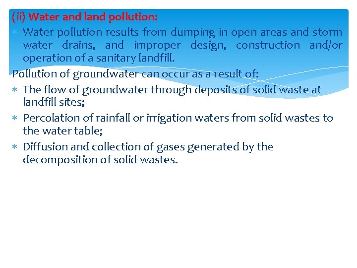 (ii) Water and land pollution: Water pollution results from dumping in open areas and