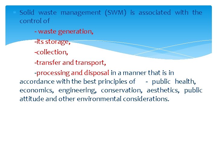  Solid waste management (SWM) is associated with the control of - waste generation,