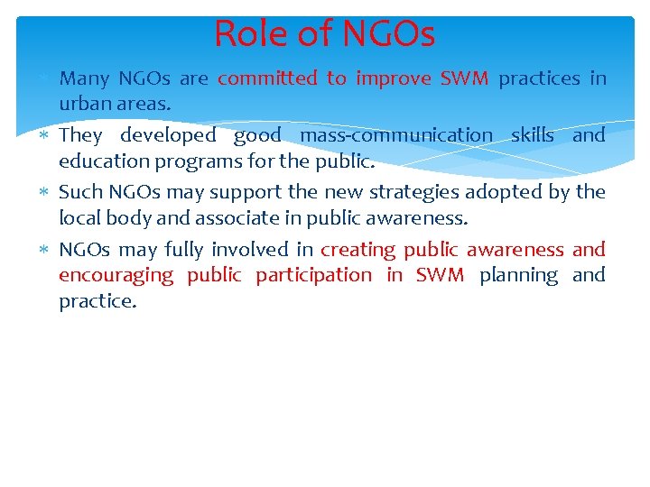 Role of NGOs Many NGOs are committed to improve SWM practices in urban areas.