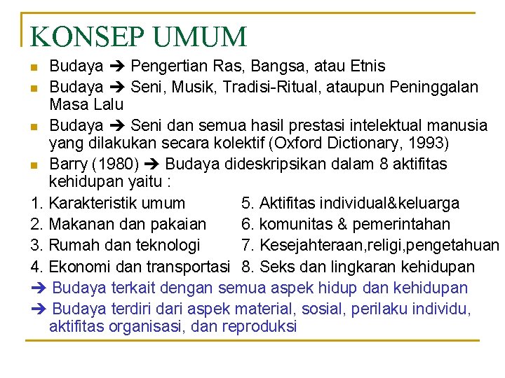 KONSEP UMUM Budaya Pengertian Ras, Bangsa, atau Etnis n Budaya Seni, Musik, Tradisi-Ritual, ataupun