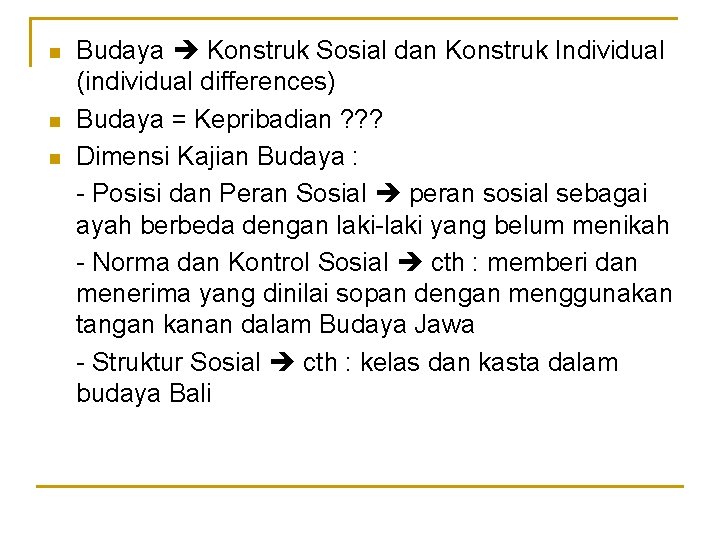 n n n Budaya Konstruk Sosial dan Konstruk Individual (individual differences) Budaya = Kepribadian